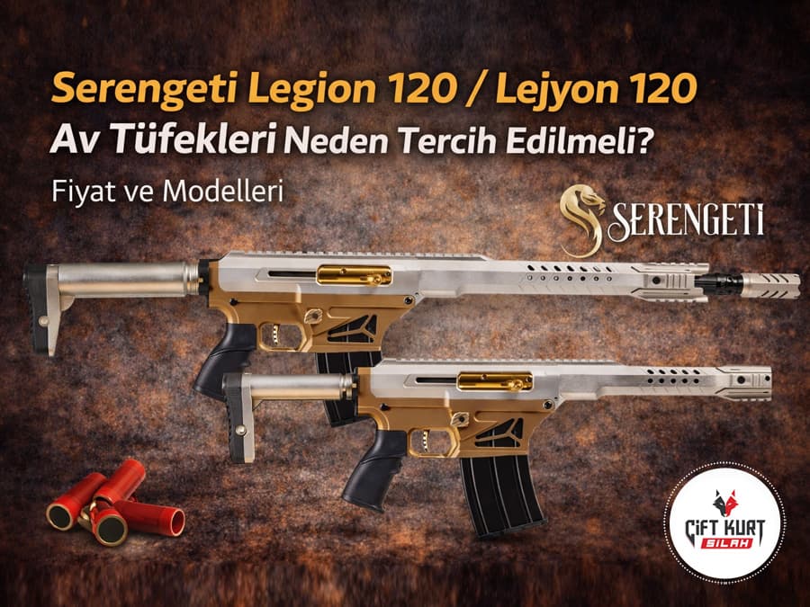 Serengeti Legion 120 Av Tüfekleri Fiyat ve Modelleri
